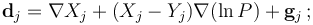 \mathbf{d}_j=\nabla X_j + (X_j-Y_j)\nabla (\ln P) + \mathbf{g}_j\, ;