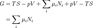 \begin{align}
G &= T S - p V + \sum_i \mu_i N_i + p V - T S\\
&= \sum_i \mu_i N_i
\end{align}