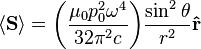  \langle \mathbf{S} \rangle = \bigg(\frac{\mu_0p_0^2\omega^4}{32\pi^2 c}\bigg) \frac{\sin^2\theta}{r^2} \mathbf{\hat{r}}
