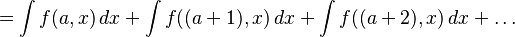  = \int f(a,x)\,dx + \int f((a+1),x)\,  dx + \int f((a+2),x) \,dx + \dots 