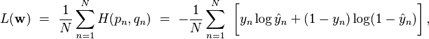 \begin{align}
    L(\mathbf{w})\ &=\ \frac1N\sum_{n=1}^N H(p_n,q_n)\ =\ -\frac1N\sum_{n=1}^N\ \bigg[y_n  \log \hat y_n + (1 - y_n)  \log (1 - \hat y_n)\bigg]\,,
\end{align}