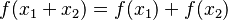  f ( x_1 + x_2 ) = f ( x_1) + f ( x_2 )\ 