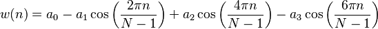 w(n)=a_0 - a_1 \cos \left ( \frac{2 \pi n}{N-1} \right)+ a_2 \cos \left ( \frac{4 \pi n}{N-1} \right)- a_3 \cos \left ( \frac{6 \pi n}{N-1} \right)