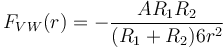 \ F_{VW}(r)= -\frac{AR_{1}R_{2}}{(R_{1}+R_{2})6r^2}