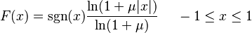 
F(x) = \sgn(x) \frac{\ln(1+ \mu |x|)}{\ln(1+\mu)}~~~~-1 \leq x \leq 1
