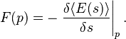 F(p) = - \left. \frac{\delta \langle E(s) \rangle} {\delta s} \right\vert_p.\,