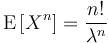 \operatorname{E}\left [X^n \right ] = \frac{n!}{\lambda^n}