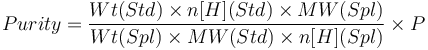 Purity = \frac{Wt(Std) \times n[H](Std) \times MW(Spl)}{Wt(Spl) \times MW(Std) \times n[H](Spl)} \times P