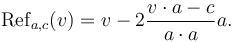 \mathrm{Ref}_{a,c}(v) = v - 2\frac{v\cdot a - c}{a\cdot a}a.