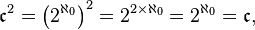 \mathfrak{c}^2 = \left(2^{\aleph_0}\right)^2 = 2^{2\times{\aleph_0}} = 2^{\aleph_0} = \mathfrak{c},