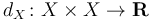 d_X \colon X \times X \rightarrow \mathbf R