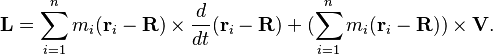  \mathbf{L} = \sum_{i=1}^n m_i (\mathbf{r}_i-\mathbf{R})\times \frac{d}{dt}(\mathbf{r}_i - \mathbf{R}) + (\sum_{i=1}^n m_i (\mathbf{r}_i-\mathbf{R}))\times\mathbf{V}.