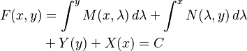  \begin{align}
F(x,y) & = \int^y M(x,\lambda)\,d\lambda + \int^x N(\lambda,y)\,d\lambda \\
 & + Y(y) + X(x) = C 
\end{align} \,\!