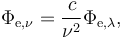 \Phi_{\mathrm{e},\nu} = {c \over \nu^2} \Phi_{\mathrm{e},\lambda},