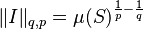 \|I\|_{q,p} = \mu(S)^{\frac{1}{p} - \frac{1}{q}}