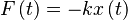 F \left( t \right) =-kx \left( t \right) 