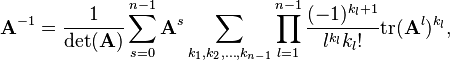   \mathbf{A}^{-1} = \frac{1}{\det (\mathbf{A})}\sum_{s=0}^{n-1}\mathbf{A}^{s}\sum_{k_1,k_2,\ldots ,k_{n-1}}\prod_{l=1}^{n-1} \frac{(-1)^{k_l+1}}{l^{k_l}k_{l}!}\mathrm{tr}(\mathbf{A}^l)^{k_l},