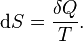 \mathrm{d}S = \frac{\delta Q}{T}.