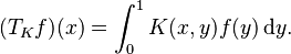 (T_K f)(x) = \int_0^1 K(x, y) f(y) \, \mathrm{d} y.