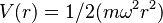 V(r)=1/2(m\omega^2r^2)