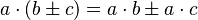 a \cdot \left( b \pm c \right) = a \cdot b \pm a \cdot c