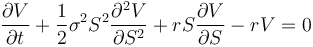  \frac{\partial V}{\partial t} + \frac{1}{2}\sigma^2 S^2\frac{\partial^2 V}{\partial S^2} + rS\frac{\partial V}{\partial S} - rV = 0 