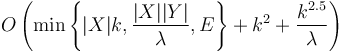 O\left(\min \left\{|X|k, \frac{|X||Y|}{\lambda}, E\right\} + k^2 + \frac{k^{2.5}}{\lambda}\right)