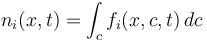 n_i(x,t)=\int_c f_i(x,c,t)\, dc