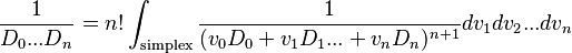  {1\over D_0 ... D_n } = n! \int_{\mathrm{simplex}} {1\over (v_0 D_0 +v_1 D_1 ... + v_n D_n)^{n+1}} dv_1 dv_2 ... dv_n 