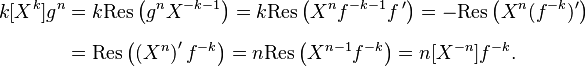 \begin{align}
k[X^k] g^n & =k\mathrm{Res}\left(g^n X^{-k-1}  \right) =k\mathrm{Res}\left(X^n f^{-k-1}f\,'\right) =-\mathrm{Res}\left(X^n (f^{-k})'\right) \\[6pt]
& =\mathrm{Res}\left(\left(X^n\right)' f^{-k}\right) =n\mathrm{Res}\left(X^{n-1}f^{-k}\right) =n[X^{-n}]f^{-k}.
\end{align}