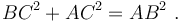 BC^2+AC^2=AB^2 \ .\,\!