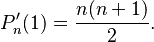 P_n'(1) = \frac{n(n+1)}{2}. \, 