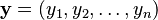 \mathbf{y} = (y_1, y_2, \ldots, y_n)