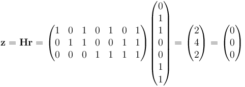 \mathbf{z} = \mathbf{H}\mathbf{r} = 
\begin{pmatrix}
 1 & 0 & 1 & 0 & 1 & 0 & 1 \\
 0 & 1 & 1 & 0 & 0 & 1 & 1 \\
 0 & 0 & 0 & 1 & 1 & 1 & 1 \\
\end{pmatrix}
\begin{pmatrix} 0 \\ 1 \\ 1 \\ 0 \\ 0 \\ 1 \\ 1 \end{pmatrix} =
\begin{pmatrix} 2 \\ 4 \\ 2 \end{pmatrix} = 
\begin{pmatrix} 0 \\ 0 \\ 0 \end{pmatrix} 