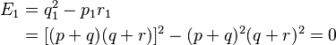 
\begin{align}
E_1 & = q_1^2 - p_1 r_1 \\
& = [(p + q)(q + r)]^2 - (p + q)^2 (q + r)^2 = 0
\end{align}
