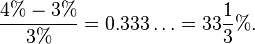 \frac{4\% - 3\%}{3\%} = 0.333\ldots = 33 \frac{1}{3}\%.