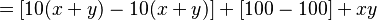 \, =[10(x+y)-10(x+y)] + [100-100] + xy