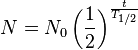 N=N_0\left(\frac{1}{2}\right)^{t \over T_{1/2} }