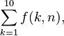 \sum_{k=1}^{10} f(k,n),