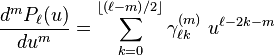 
\frac{d^m P_\ell(u)}{du^m} =
\sum_{k=0}^{\left \lfloor (\ell-m)/2\right \rfloor} \gamma^{(m)}_{\ell k}\; u^{\ell-2k-m}
