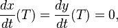 \frac{dx}{dt}(T)= \frac{dy}{dt}(T) =0, 