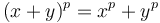 (x+y)^p=x^p+y^p