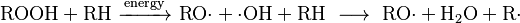 \mathrm{ROOH + RH \ \xrightarrow {energy} \ RO{\cdot} + {\cdot}OH + RH \ \longrightarrow {} \  RO{\cdot} + H_2O + R{\cdot} \quad}