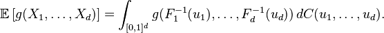 \mathbb{E}\left[g(X_1,\dots,X_d)\right]=\int_{[0,1]^d}g(F_1^{-1}(u_1),\dots,F_d^{-1}(u_d)) \, dC(u_1,\dots,u_d).