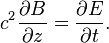 c^2{\partial B \over \partial z} = {\partial E \over \partial t}.