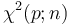 \chi^{2}(p;n)