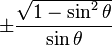 \pm\frac{\sqrt{1 - \sin^2 \theta}}{\sin \theta}\! 