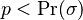 p<\operatorname{Pr}(\sigma)