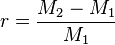 r= \frac{M_2 -M_1}{M_1}