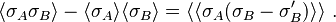  \langle \sigma_A\sigma_B\rangle-
\langle \sigma_A\rangle \langle \sigma_B\rangle=
\langle\langle\sigma_A(\sigma_B-\sigma'_B)\rangle\rangle~.
